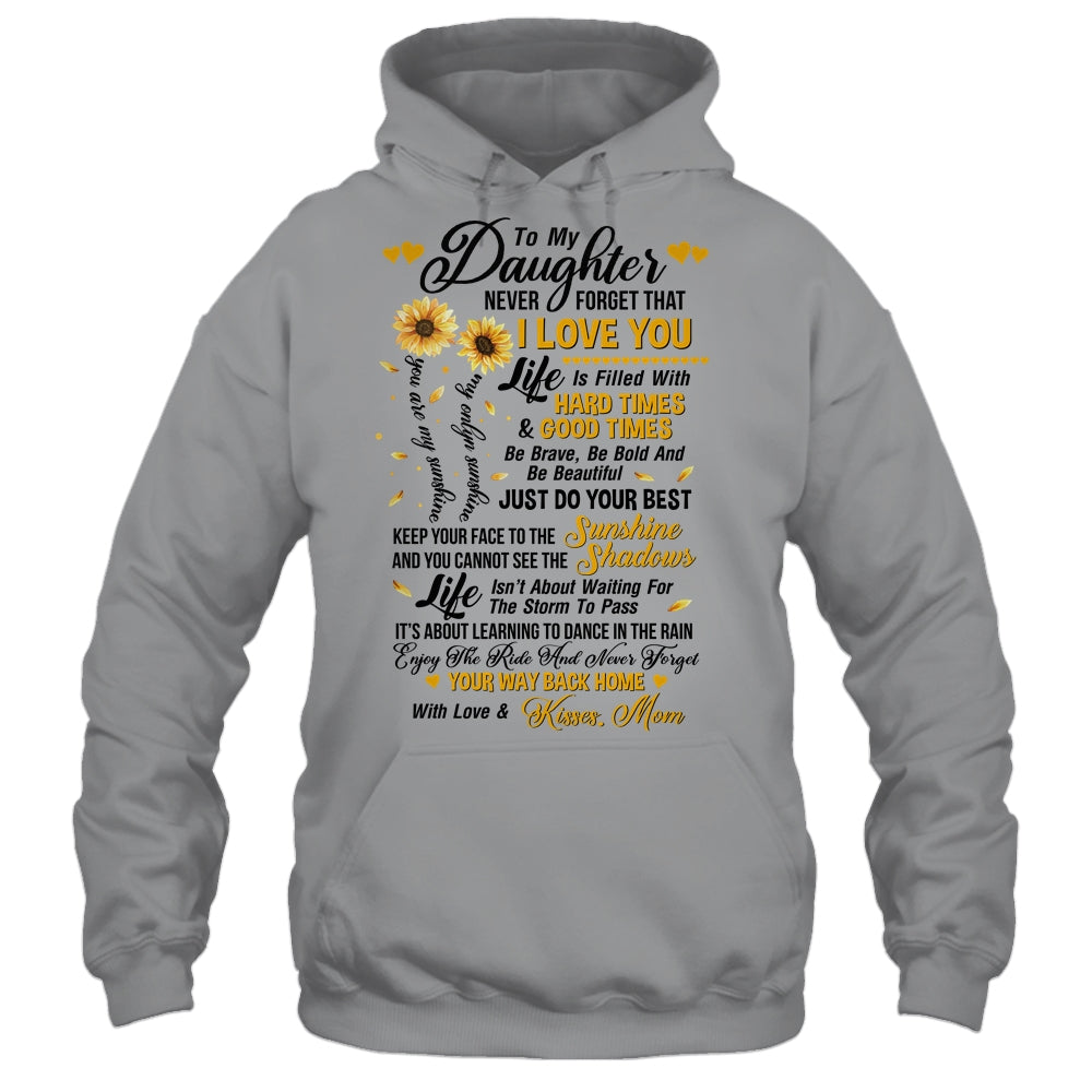 Sunflower To My Daughter Never Forget That I Love You T-Shirt & Hoodie | Teecentury.com
