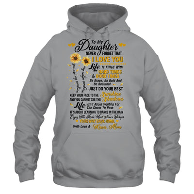 Sunflower To My Daughter Never Forget That I Love You T-Shirt & Hoodie | Teecentury.com