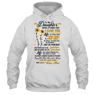 Sunflower To My Daughter Never Forget That I Love You T-Shirt & Hoodie | Teecentury.com