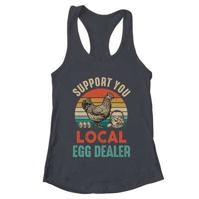 Support Your Local Egg Dealer Farmer Chicken Egg Lover Shirt & Tank Top | teecentury
