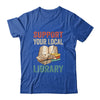 Support Your Local Library Book Readers Lovers Vintage T-Shirt & Tank Top | Teecentury.com