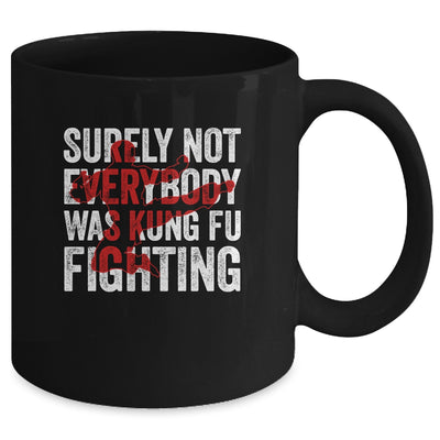 Surely Not Everybody Was Kung Fu Fighting Funny Kung Fu Mug Coffee Mug | Teecentury.com