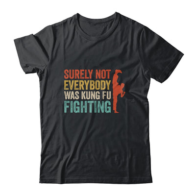 Surely Not Everybody Was Kung Fu Fighting Funny Vintage T-Shirt & Hoodie | Teecentury.com