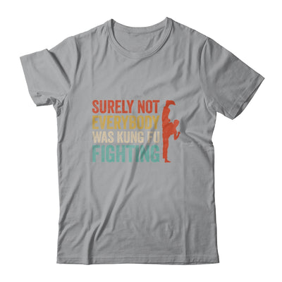 Surely Not Everybody Was Kung Fu Fighting Funny Vintage T-Shirt & Hoodie | Teecentury.com