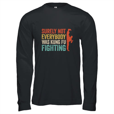 Surely Not Everybody Was Kung Fu Fighting Funny Vintage T-Shirt & Hoodie | Teecentury.com