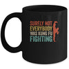 Surely Not Everybody Was Kung Fu Fighting Funny Vintage Mug Coffee Mug | Teecentury.com