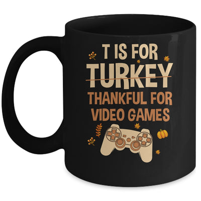 T Is For Thankful For Video Games Thanksgiving Turkey Gamer Mug Coffee Mug | Teecentury.com