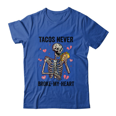 Tacos Never Broke My Heart Valentines Day Skull Tacos Lover Shirt & Hoodie | teecentury