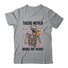 Tacos Never Broke My Heart Valentines Day Skull Tacos Lover Shirt & Hoodie | teecentury