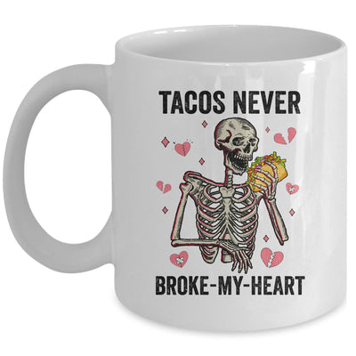 Tacos Never Broke My Heart Valentines Day Skull Tacos Lover Mug | teecentury