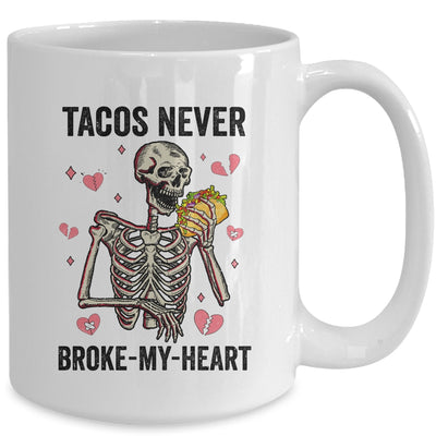 Tacos Never Broke My Heart Valentines Day Skull Tacos Lover Mug | teecentury