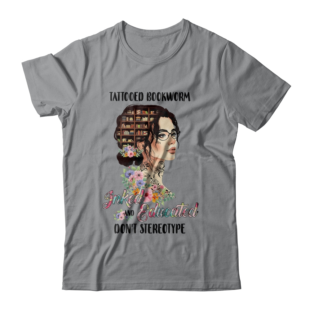Tattooed Bookworm Inked And Educated Don't Stereotype T-Shirt & Tank Top | Teecentury.com