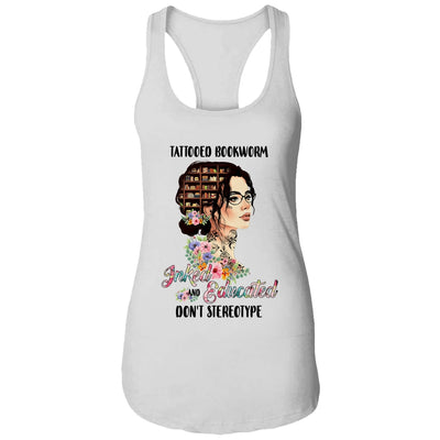 Tattooed Bookworm Inked And Educated Don't Stereotype T-Shirt & Tank Top | Teecentury.com