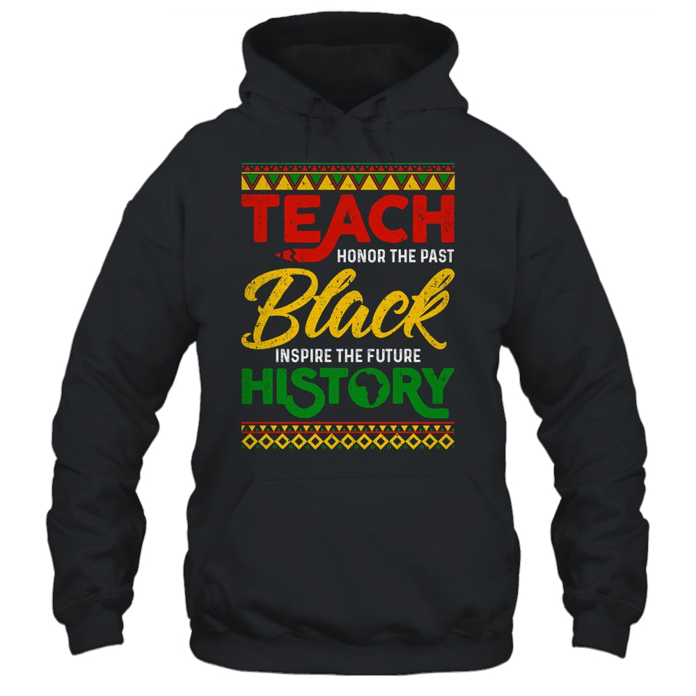 Teach Black History Month Pride African Educator Teacher Shirt & Hoodie | teecentury