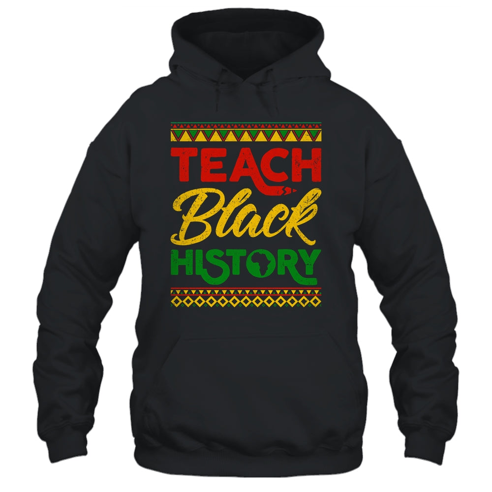 Teach Black History Month Pride Educator Teacher Student Shirt & Hoodie | teecentury
