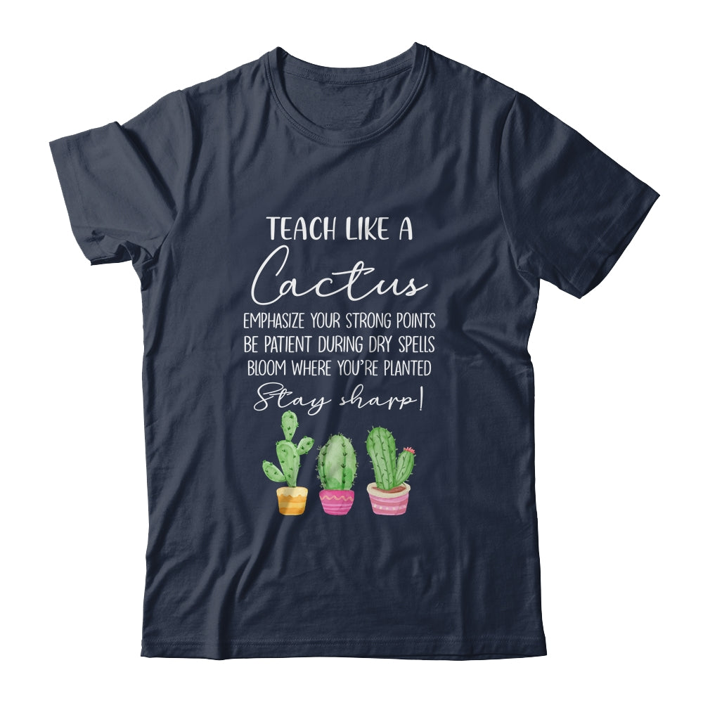 Teach Like A Cactus Teacher Back To School T Shirt