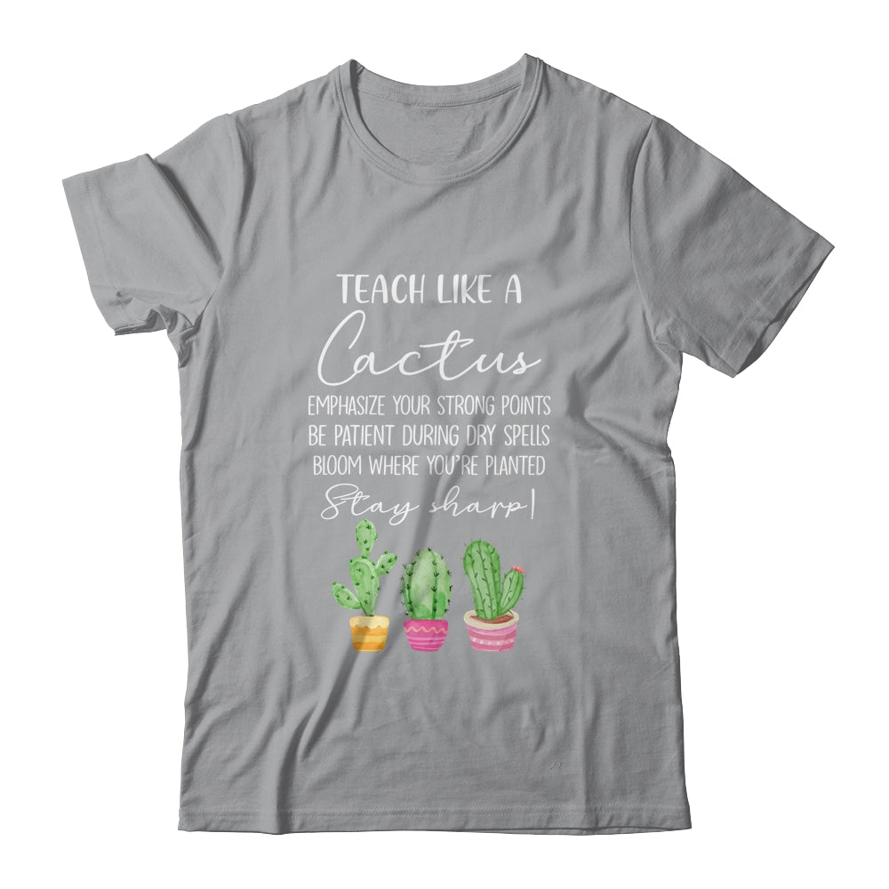 Teach Like A Cactus Teacher Back To School T Shirt