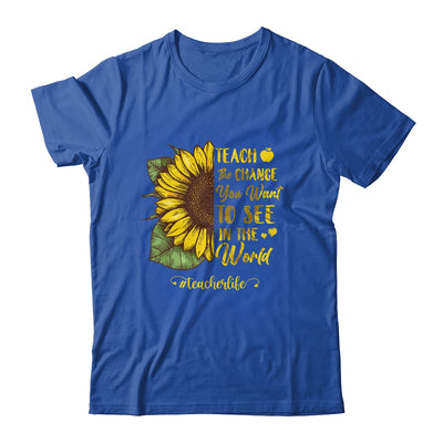 Teach The Change You Want To See In The World Teacher Life T-Shirt & Hoodie | Teecentury.com