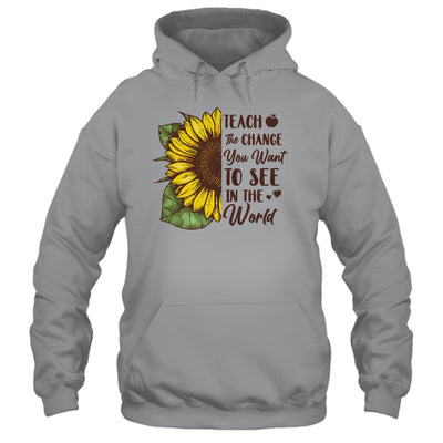Teach The Change You Want To See In The World Teacher T-Shirt & Hoodie | Teecentury.com