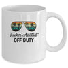 Teacher Assistant Off Duty Last Day Of School Teacher Summer Mug Coffee Mug | Teecentury.com