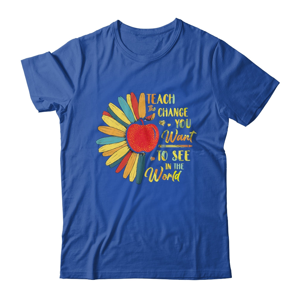 Teacher Gift Teach The Change You Want To See In The World T-Shirt & Hoodie | Teecentury.com