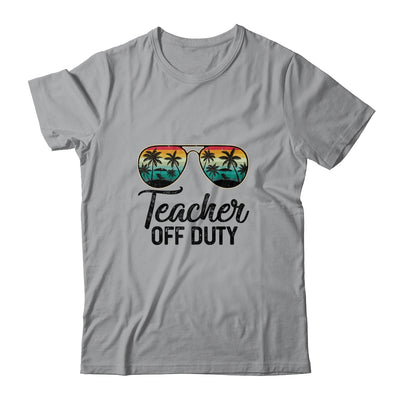 Teacher Off Duty Last Day Of School Teacher Summer T-Shirt & Tank Top | Teecentury.com