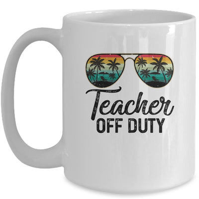 Teacher Off Duty Last Day Of School Teacher Summer Mug Coffee Mug | Teecentury.com