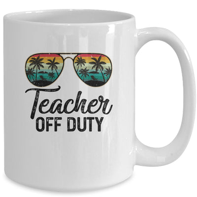 Teacher Off Duty Last Day Of School Teacher Summer Mug Coffee Mug | Teecentury.com