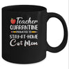 Teacher Quarantine Stay At Home Cat Mom Mug Coffee Mug | Teecentury.com