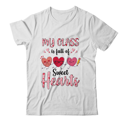 Teacher Valentines Day My Class Is Full Of Sweethearts Shirt & Hoodie | teecentury