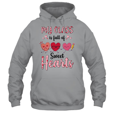 Teacher Valentines Day My Class Is Full Of Sweethearts Shirt & Hoodie | teecentury