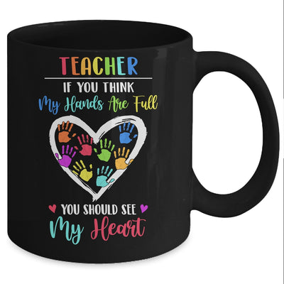 Teacher Women If You Think My Hands Are Full Mug Coffee Mug | Teecentury.com