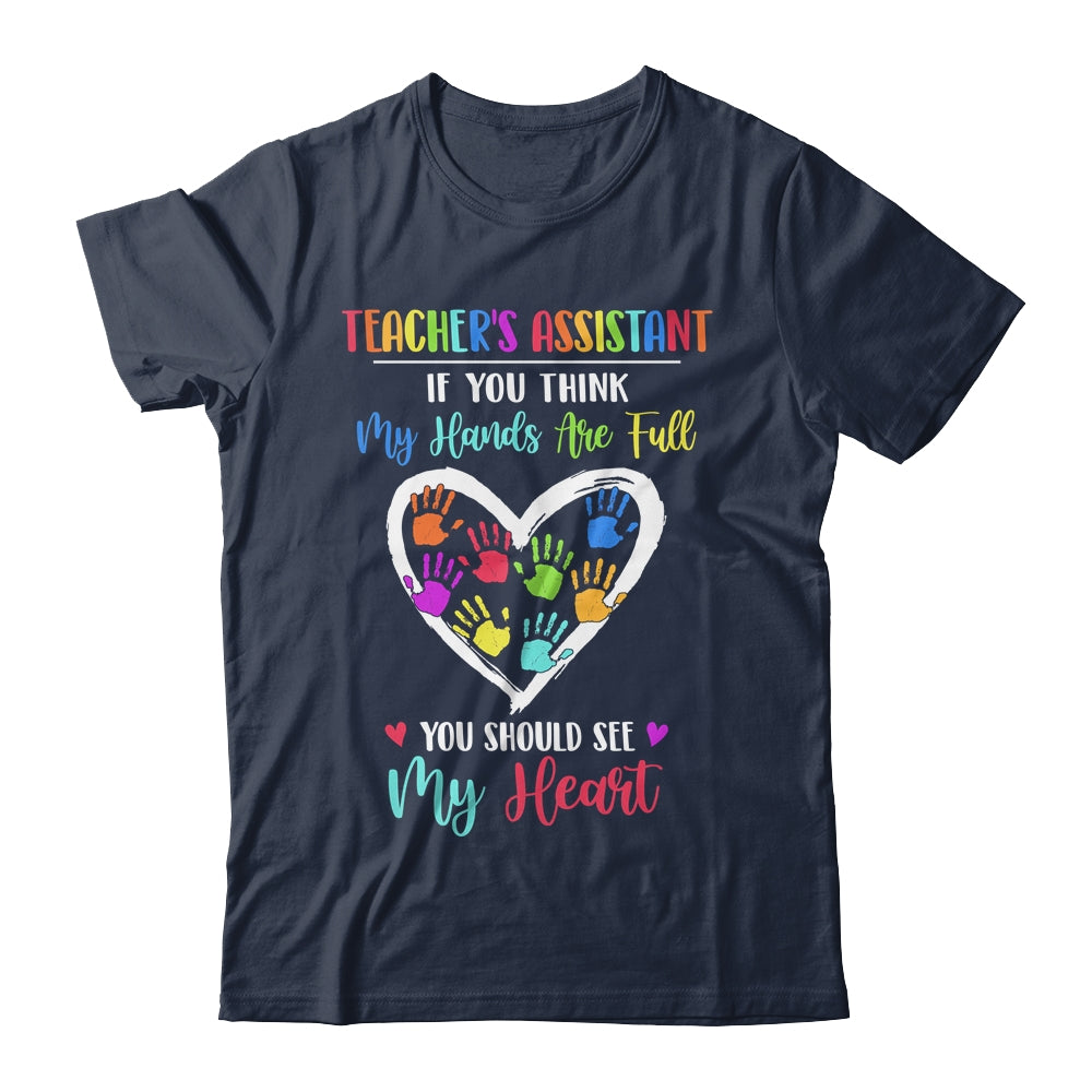Teacher's Assistant Women If You Think My Hands Are Full T-Shirt & Hoodie | Teecentury.com