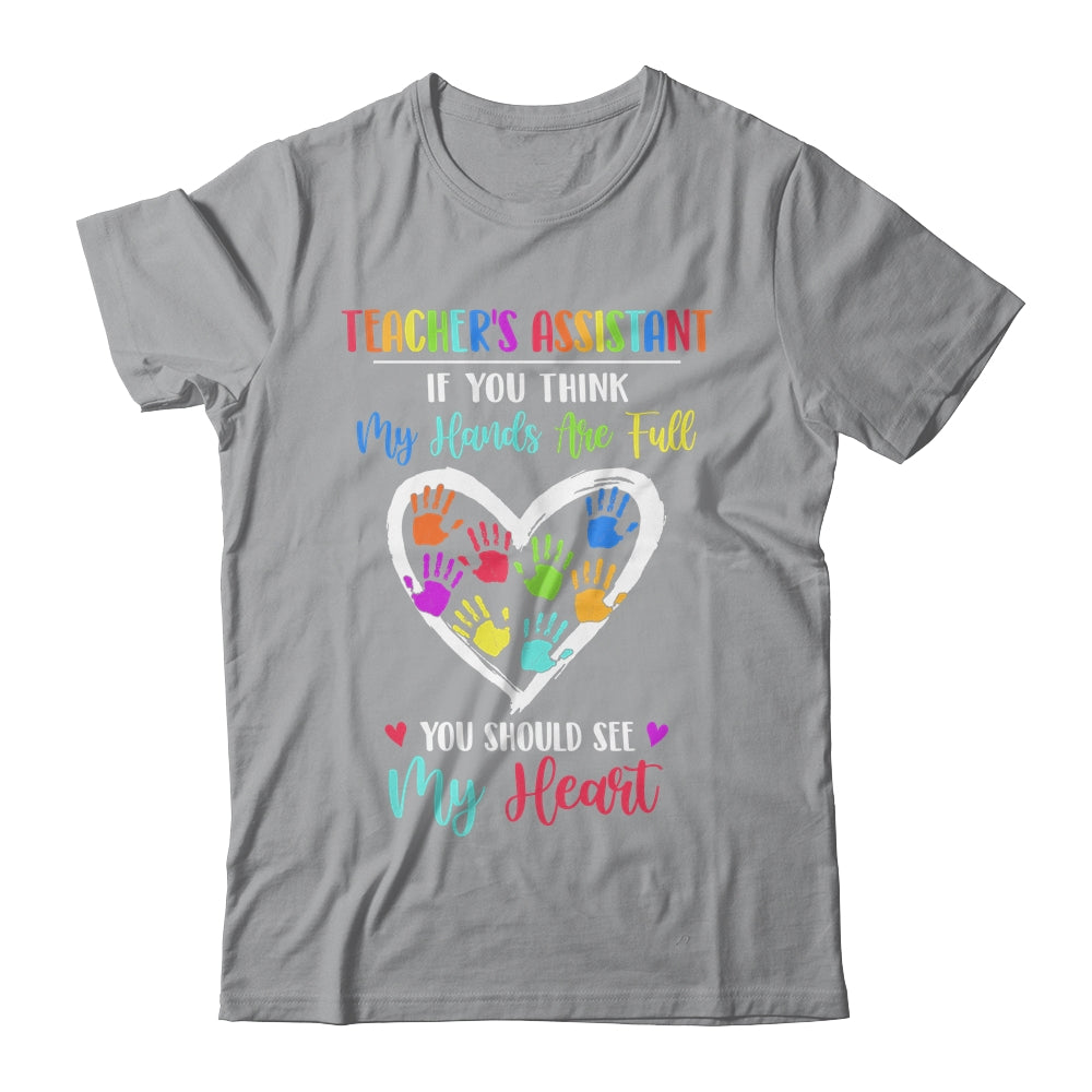 Teacher's Assistant Women If You Think My Hands Are Full T-Shirt & Hoodie | Teecentury.com