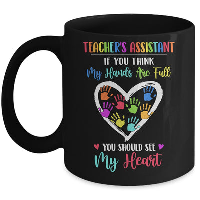 Teacher's Assistant Women If You Think My Hands Are Full Mug Coffee Mug | Teecentury.com