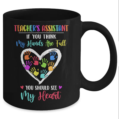 Teacher's Assistant Women If You Think My Hands Are Full Mug Coffee Mug | Teecentury.com