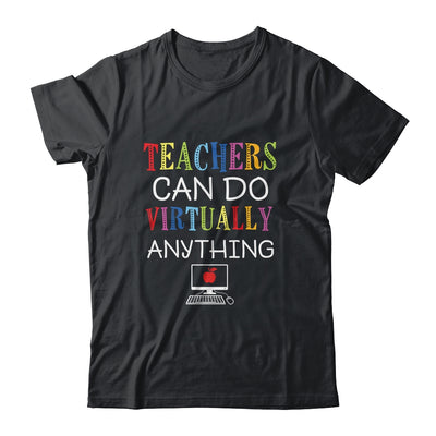 Teachers Can Do Virtually Anything Funny Distance Learning T-Shirt & Hoodie | Teecentury.com