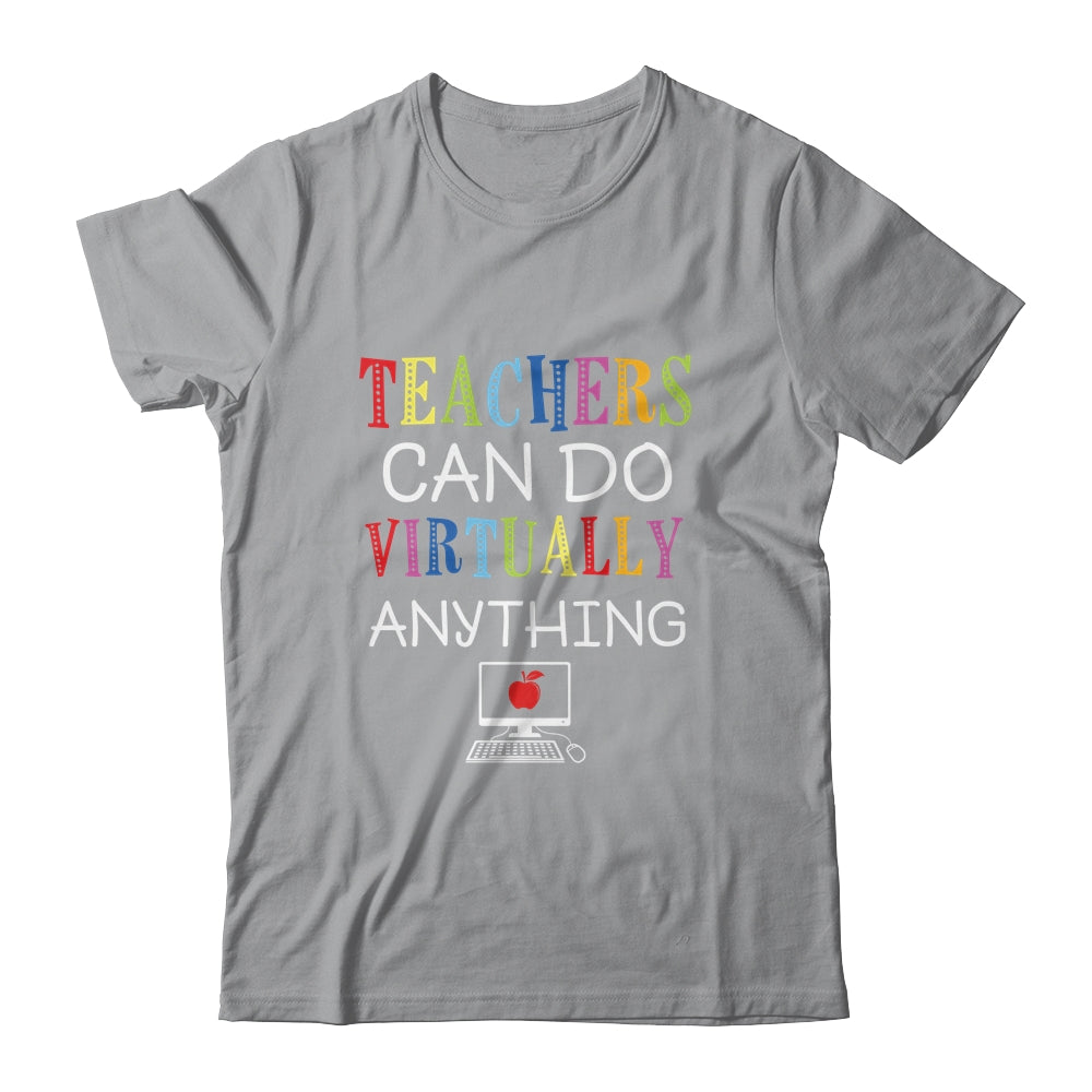 Teachers Can Do Virtually Anything Funny Distance Learning T-Shirt & Hoodie | Teecentury.com