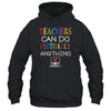 Teachers Can Do Virtually Anything Funny Distance Learning T-Shirt & Hoodie | Teecentury.com