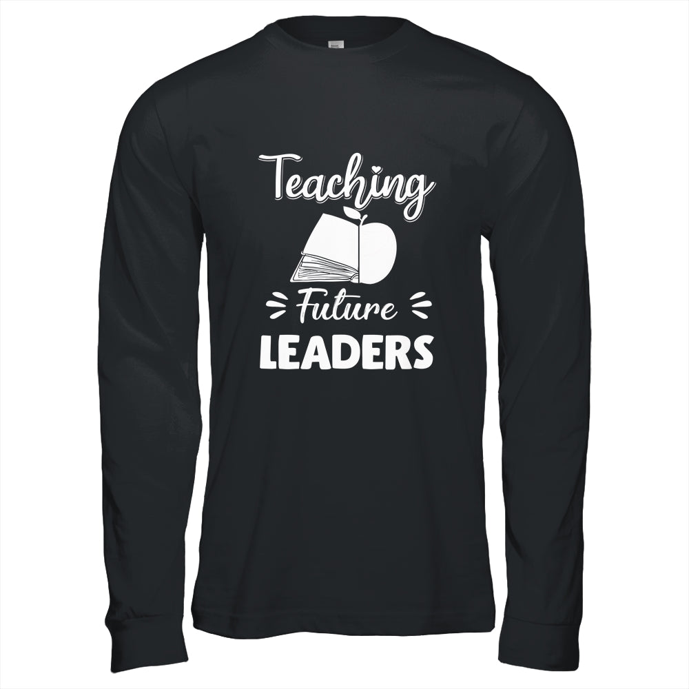 Teaching Future Leaders Funny Teacher Gifts T-Shirt & Hoodie | Teecentury.com