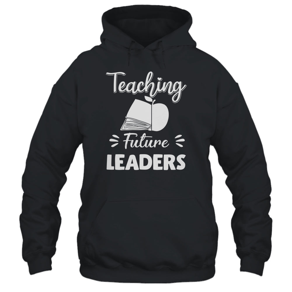 Teaching Future Leaders Funny Teacher Gifts T-Shirt & Hoodie | Teecentury.com