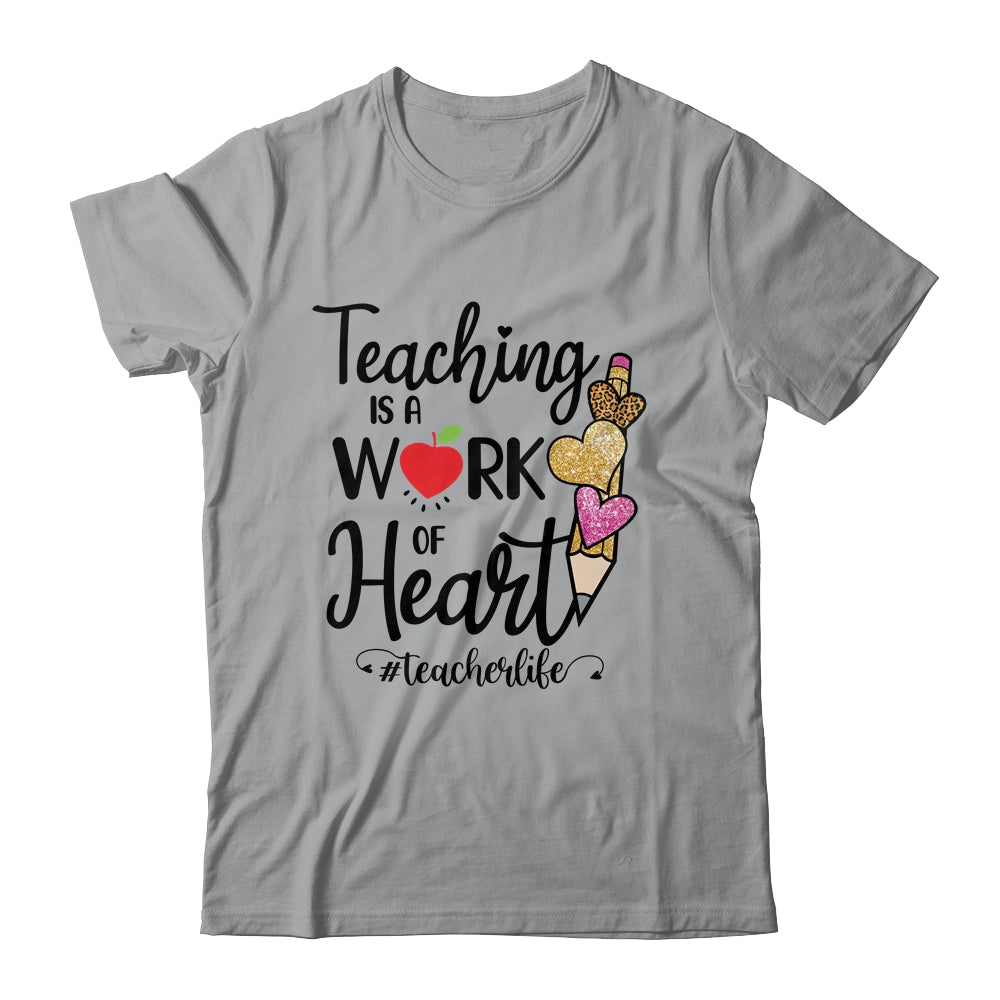 Teaching Is A Work Of Heart Teacher Life T-Shirt & Hoodie | Teecentury.com