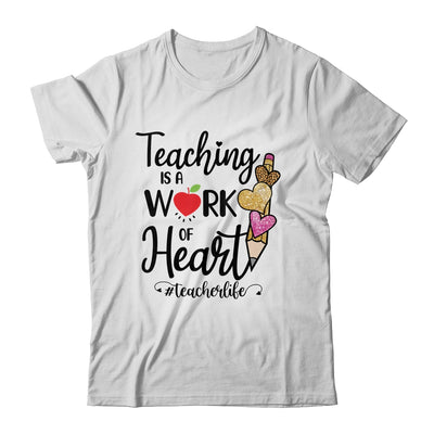 Teaching Is A Work Of Heart Teacher Life T-Shirt & Hoodie | Teecentury.com