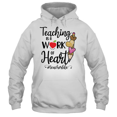 Teaching Is A Work Of Heart Teacher Life T-Shirt & Hoodie | Teecentury.com