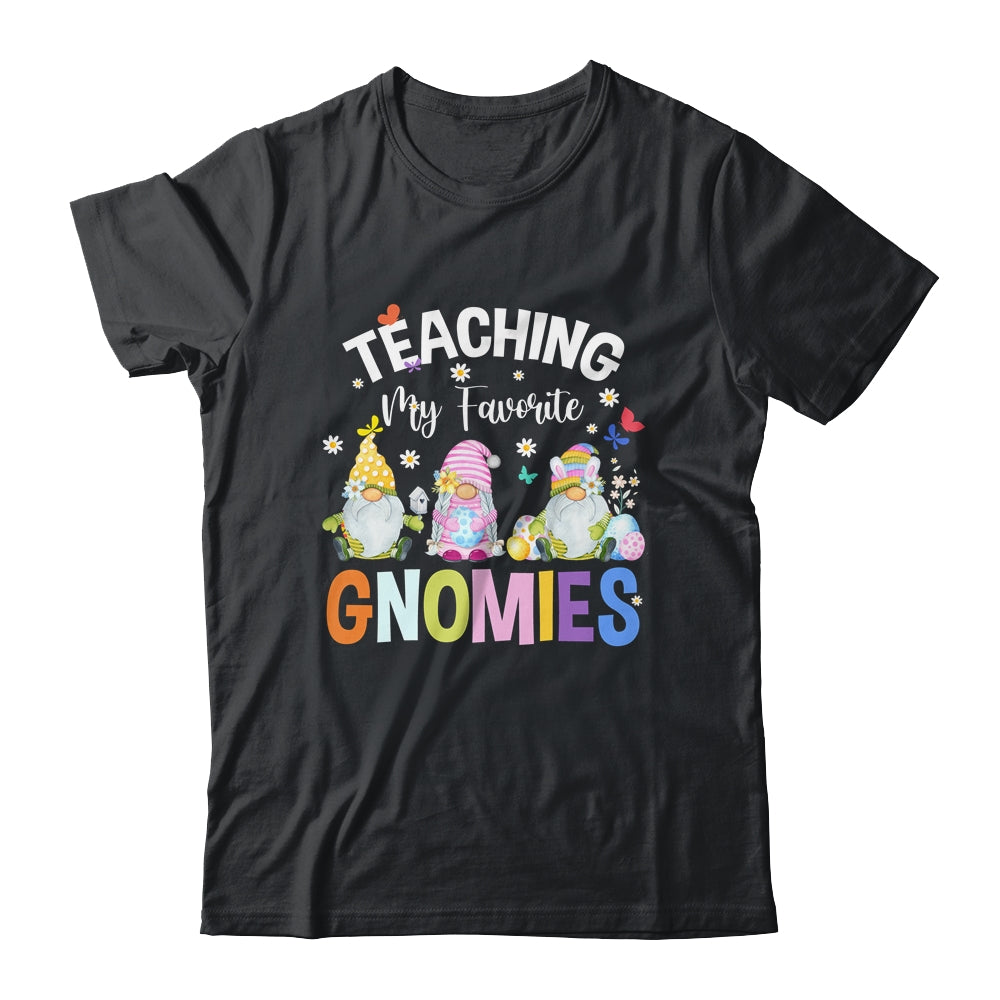Teaching My Favorite Gnomies Easter Day For Teacher Shirt & Hoodie | teecentury
