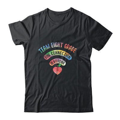 Team Eighth Grade Our Connection Is Strong T-Shirt & Hoodie | Teecentury.com