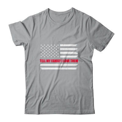 Tell My Family I Love Them Red Line American Flag T-Shirt & Hoodie | Teecentury.com