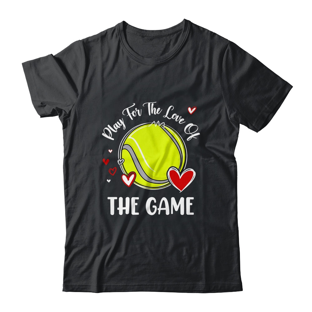 Tennis Play For The Love Of The Game Shirt & Tank Top | teecentury
