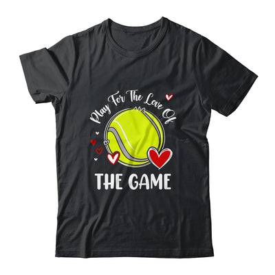 Tennis Play For The Love Of The Game Shirt & Tank Top | teecentury