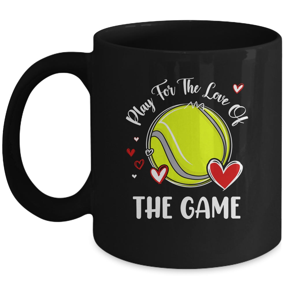Tennis Play For The Love Of The Game Mug | teecentury